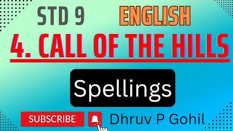 Std 9 | English | Unit 4 | Call of the hills | Spellings  | explaination #9th