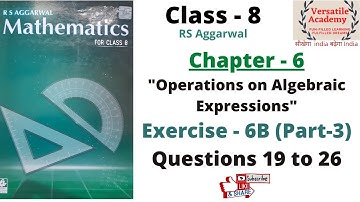 class-8|Chapter-6|"Operations on Algebraic Expressions"|RS Aggarwal|Exercise-6B|Ques 19 to 26|Part-3