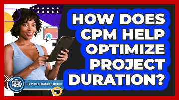 How Does CPM Help Optimize Project Duration?