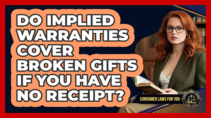 Do Implied Warranties Cover Broken Gifts If You Have No Receipt? - Consumer Laws For You