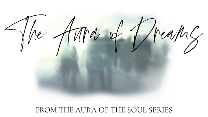 The Aura of Dreams (from The Aura of the Soul seri...
