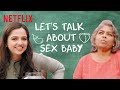 Let's Talk About Sex Ft. Ahsaas Channa | Sex Education | Netflix India