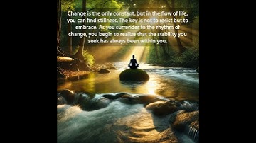 Embracing Change: Finding Stability in the Flow of Life | Mindfulness & Personal Growth Tips
