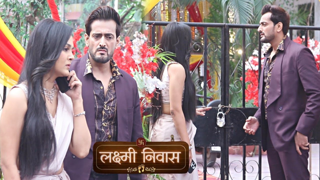 Lakshmi Niwas | Lakshmi Niwas के Gate पे ताला लगा देख Isha हुई गुस्से में पागल | On Location 