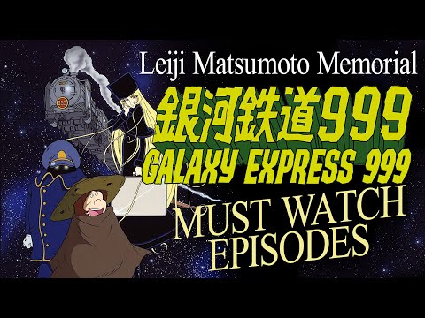 Leiji Matsumoto Memorial - Galaxy Express 999 - Must-Watch Episodes