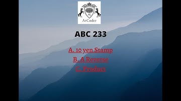 Atcoder Beginner Round 233 A B C video solution