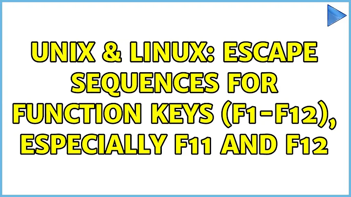 Unix & Linux: Escape sequences for function keys (F1-F12), especially F11 and F12