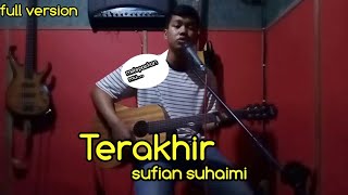 COVER || TERAKHIR - SUFIAN SUHAIMI (FULL LIVE VERSION)