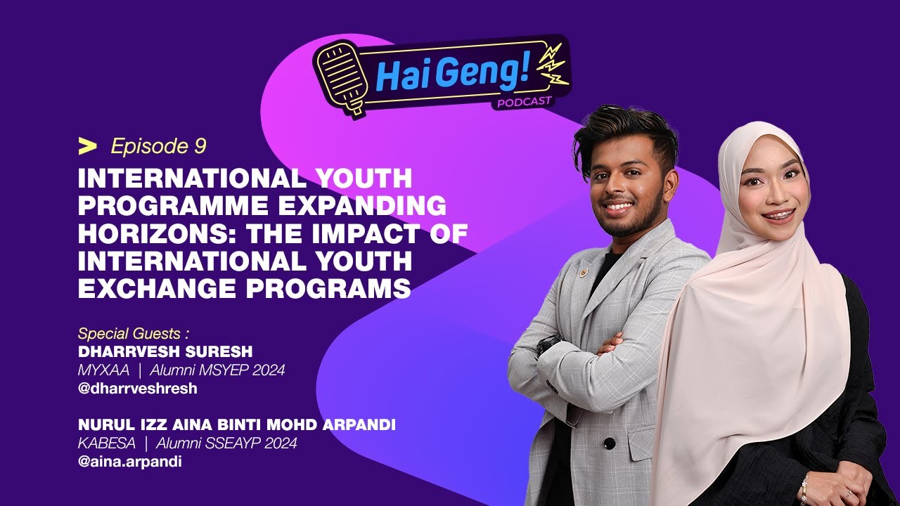 Hai Geng Podcast (Season 3: Episode 9) - The Impact of International Youth Exchange Programs