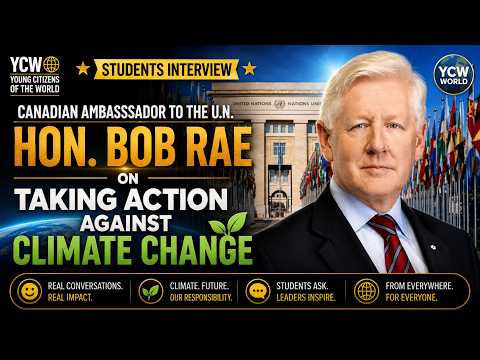Canadian Ambassador to the U.N Hon. Bob Rae on Taking Action Against Climate Change