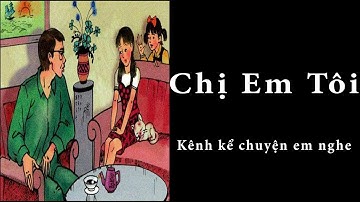 Tập Đọc Lớp 4 Tuần 6 | Chị Em Tôi  | Kể Chuyện Em Nghe