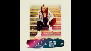 Girl You Used To Know - Lu.Ci