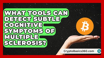 What Tools Can Detect Subtle Cognitive Symptoms of Multiple Sclerosis? | MS Support Network