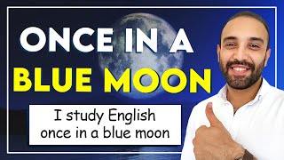 What is the meaning of "ONCE IN A BLUE MOON"?