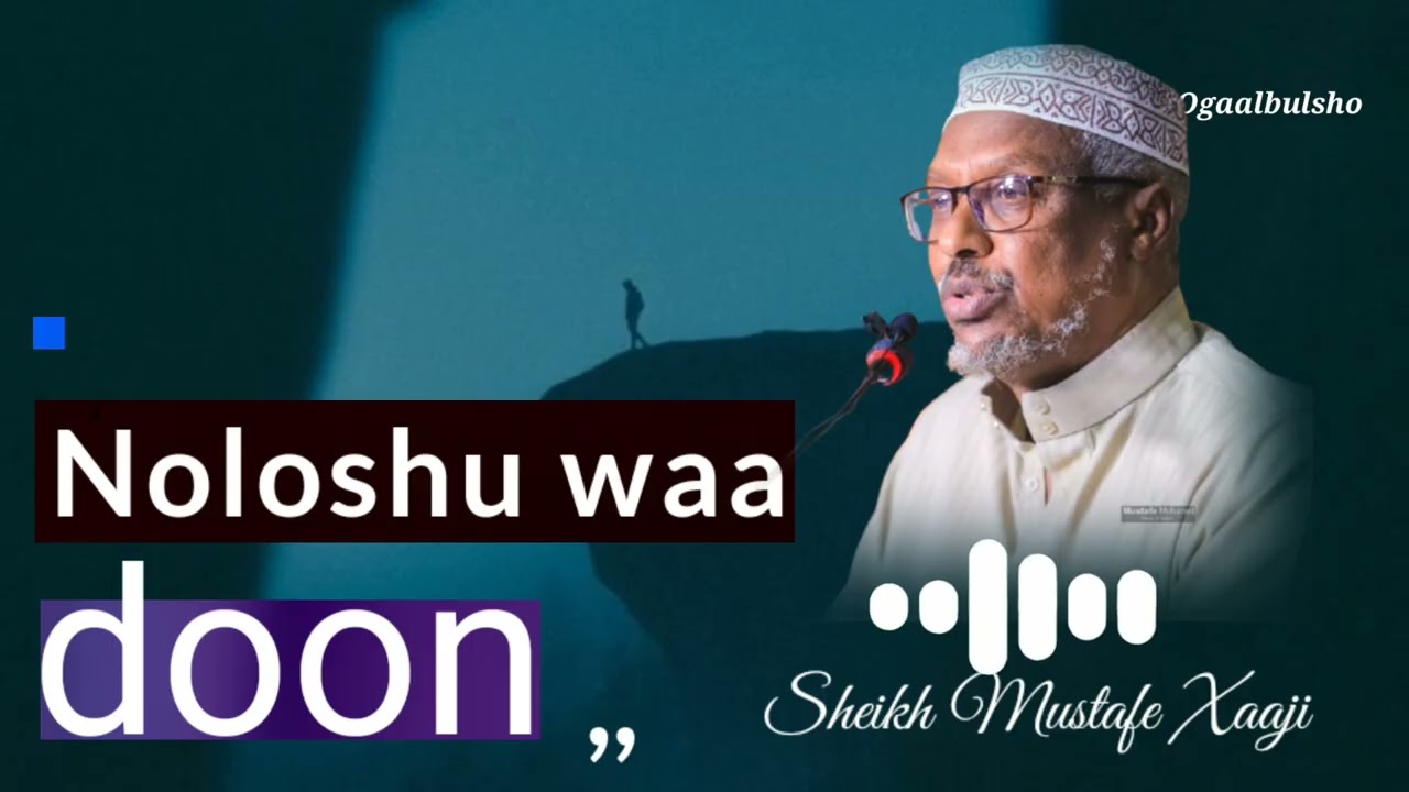 Nolosha waa doon muxaadaro 100% noloshaada raad ku reebi doonta  || Sheikh Mustafe Xaaji