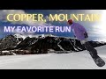 My favorite snowboard run at copper mountain the best terrain for freeriding