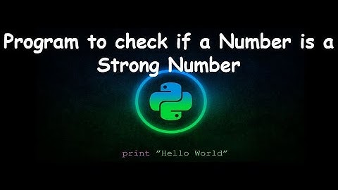 Program to check if a Number is a Strong Number || GENERAL PYTHON PROGRAMMING QUESTIONS