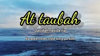 Download Lagu AT TAUBAH _KARAOKE QASIDAH  COVER STYLE KORG PA 600@ REYVANS MUSIC MP3
