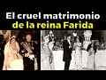 ASÍ CONOCIÓ EL INFIERNO la Reina Farida con su Matrimonio con Farouk, el último rey de Egipto