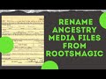 Rename Ancestry Media Files downloaded with RootsMagic