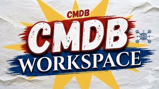 CMDB Workspace in 5 Minutes