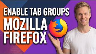How To Enable Tab Groups In Mozilla Firefox [Easy Organization Guide]