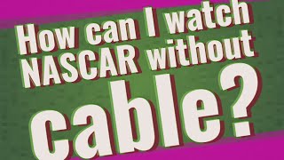 How can I watch NASCAR without cable?