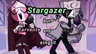 Stargazer but Sarvente and Ruv sing it. 【FNF】