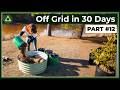 Going Off Grid in 30 Days - Part 12