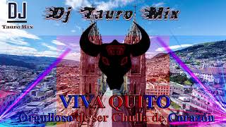Video thumbnail of "Mix Fiestas de Quito Full MegaMix Bailable | Dj Tauro Mix"