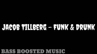 Jacob Tillberg - Funk & Drunk Bass Boosted