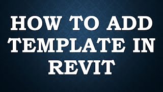 How to Add Template in Revit