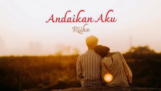 Andaikan Aku by Riihe_rky | Lagu Galau