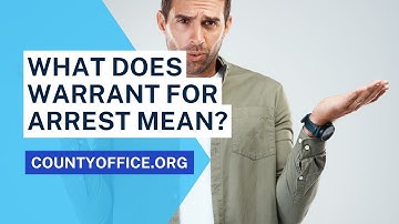 What Does Warrant For Arrest Mean? - CountyOffice.org