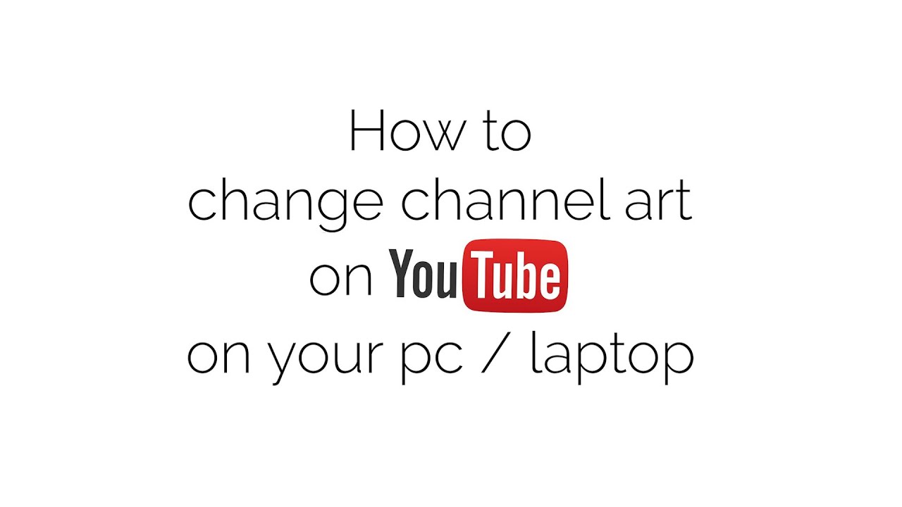 How to change channel art on Youtube on desktop / laptop YouTube