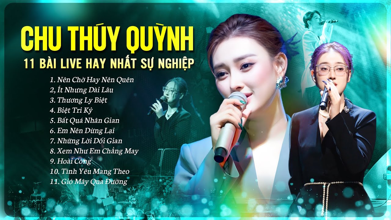 CHU THÚY QUỲNH LIVE 11 Bài Hay Nhất Sự Nghiệp | Biệt Tri Kỷ, Nên Chờ Hay Nên Quên, Thương Ly Biệt