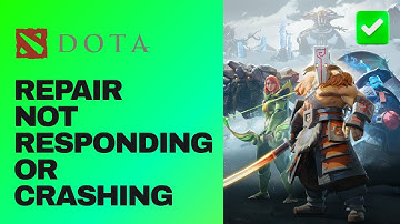 [Easy Guide] Repair Dota 2 Not Responding or Crashing