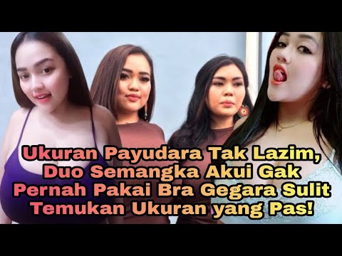 Duo Semangka Akui Gak Pernah Pakai Bra Gegara Sulit Temukan Ukuran yang Pas !!