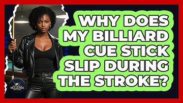 Why Does My Billiard Cue Stick Slip During The Stroke? - Billiards Hustlers