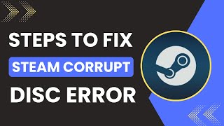 How To Fix Steam Corrupt Disk Error