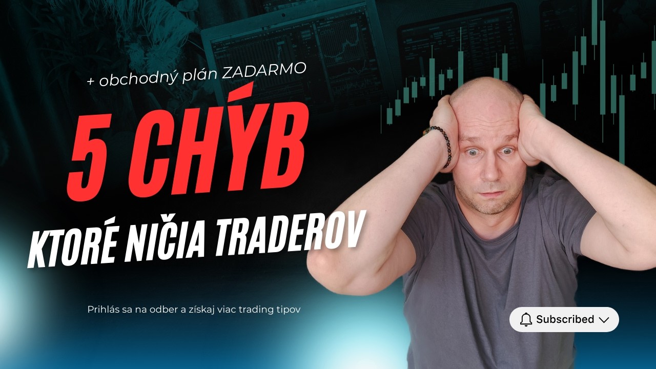 5 chýb, ktoré ničia traderov (a ako ich prestať robiť)