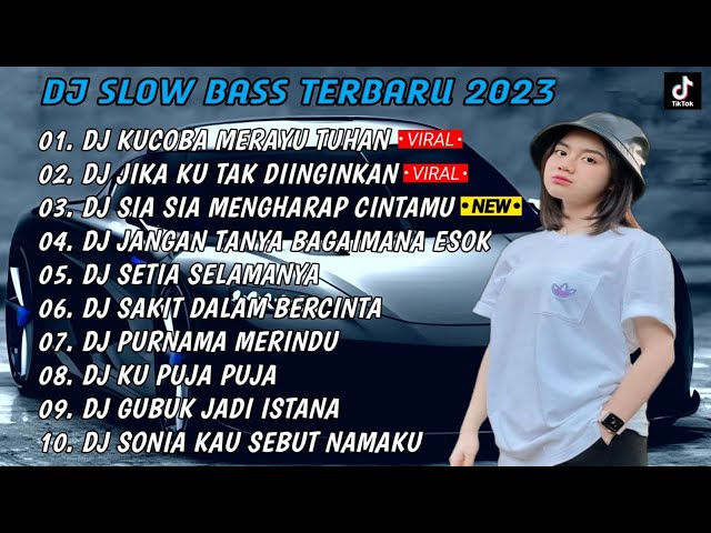 DJ SLOW BASS 2023 - DJ_ KUCOBA MERAYU TUHANKU X JIKA KU TAK DINGINKAN  FULL ALBUM class=