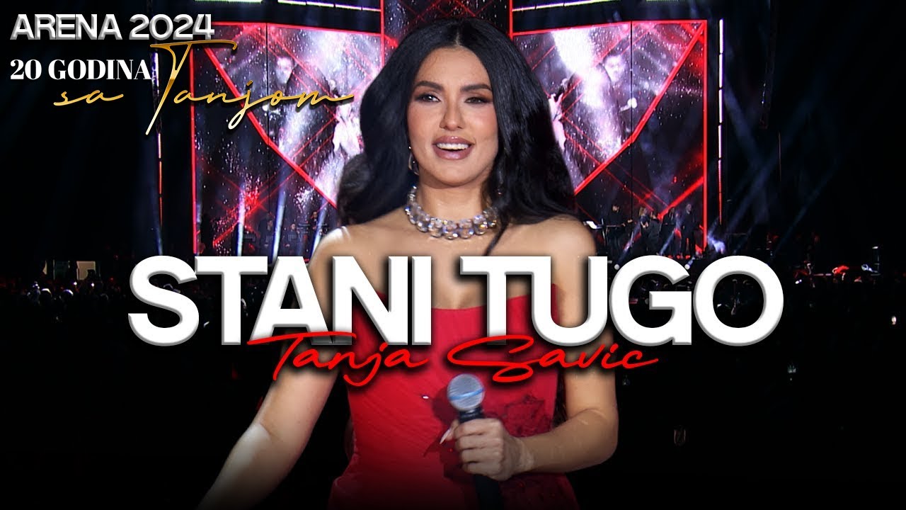 Tanja Savic - Stani Tugo (ARENA 2024)
