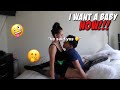 I WANT A BABY NOW!!🤫 PRANK ON BOYFRIEND