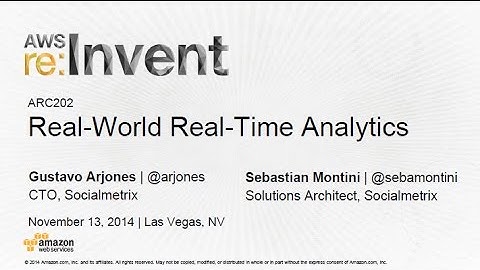 AWS re:Invent 2014 | (ARC202) Real-World Real-Time Analytics