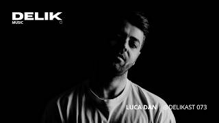 Minimal House Set by Luca Dan for @DELIKAST 073