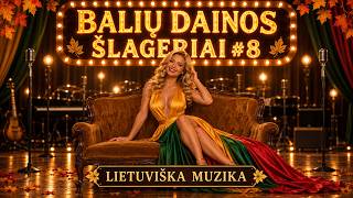 Balių Dainos | Lietuviški Šlageriai #8 | Nostalgiški Ritmai | NAUJIENA 2026