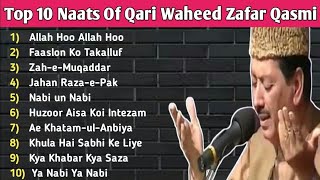 Top 10 Naats Of Qari Waheed Zafar Qasmi | Allah Hoo Allah Hoo | Faslon Ko Takalluf | Zahe Muqaddar