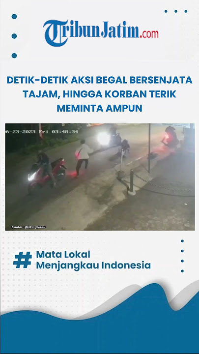 AKSI BEGAL BERSENJATA TAJAM, KORBAN DIANCAM HINGGA BERTERIAK MINTA AMPUN