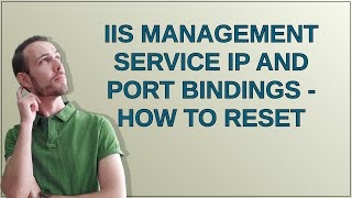 IIS Management Service IP and Port Bindings - How to Reset